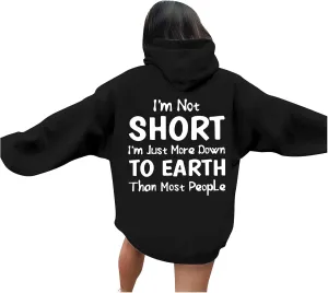 I'M Not Short Funny Hoodies For Women I'M Just More Down To Earth Than Most People Funny Letter Printed Sweatshirts