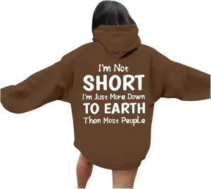 I'M Not Short Funny Hoodies For Women I'M Just More Down To Earth Than Most People Funny Letter Printed Sweatshirts